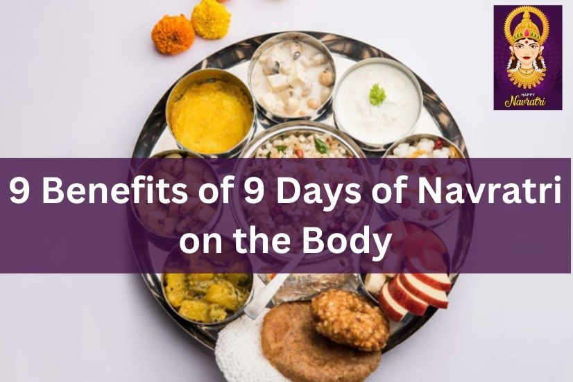 9 Benefits of 9 Days of Navratri on the Body