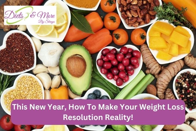 This New Year, How To Make Your Weight Loss Resolution Reality!