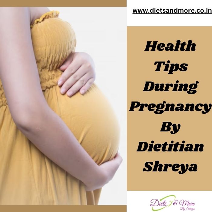 Health Tips During Pregnancy By Dietitian Shreya