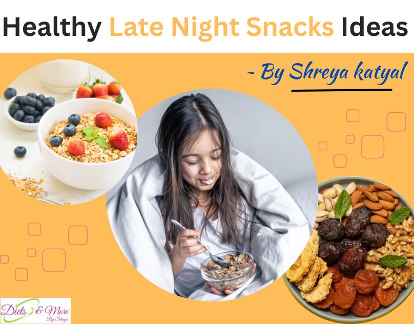 Healthy Late Night Snacks Ideas By Shreya Katyal