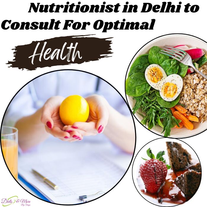 Nutritionist in Delhi To Consult For Optimal Health