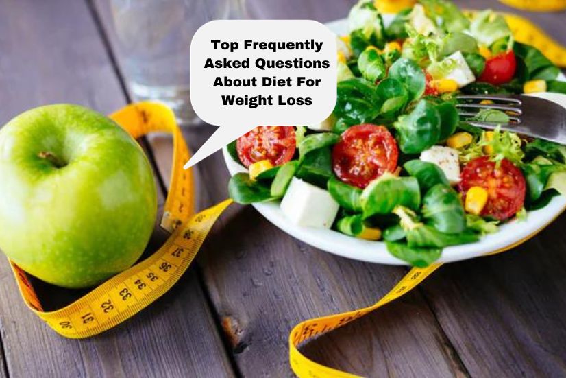 Top Frequently Asked Questions About Diet For Weight Loss